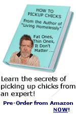 Women seem to love a bad boy, and there is nothing badder than an old homeless guy, it brings out the motherly instinct in women. Take it from this guy who has become a real babe-magnet.